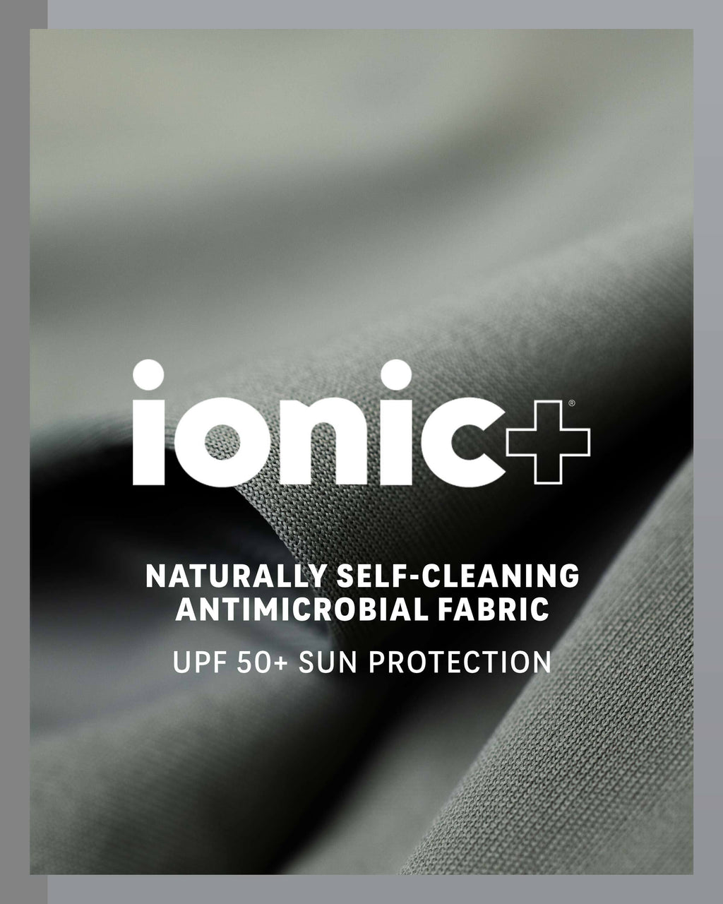 Close-up of Ionic+ Naturally Self-Cleaning Antimicrobial Fabric and UPF 50+ Sun Protection